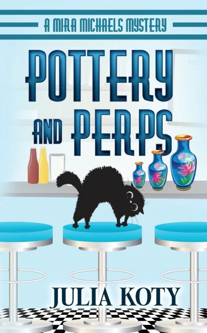 Pottery And Perps: A Mira Michaels Mystery