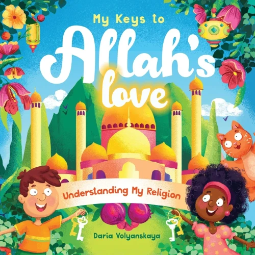 My Keys To Allah's Love: Understanding My Religion