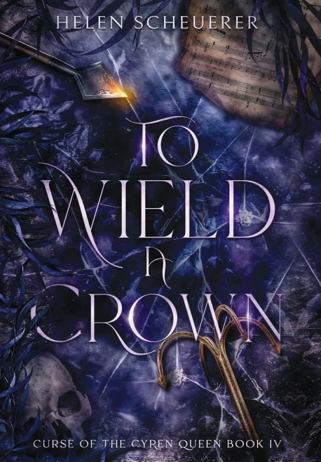 To Wield A Crown (Curse Of The Cyren Queen)