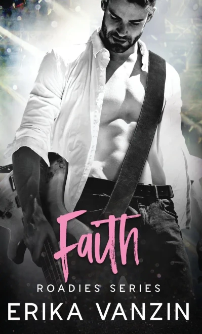 Faith: A Rock And Love Story (Roadies Series)