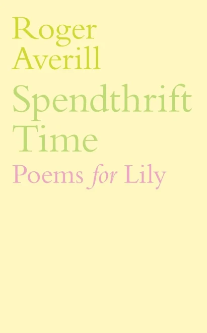 Spendthrift Time: Poems For Lily