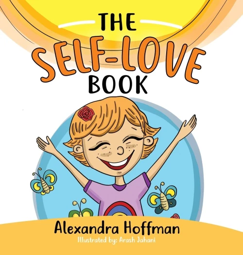 The Self-Love Book: A Kids Book About Loving Yourself, Accepting Who You Are And Celebrating What Makes You Special!