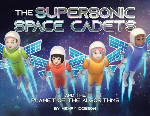 The Supersonic Space Cadets: And The Planet Of The Algorithms
