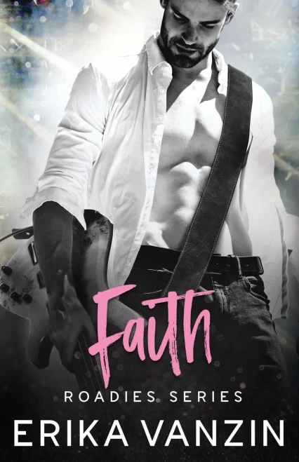 Faith: A Rock And Love Story (Roadies Series)