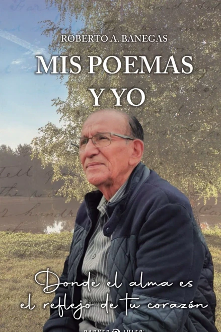 Mis Poemas Y Yo: Donde El Alma Es El Reflejo De Tu Corazón (Spanish Edition)