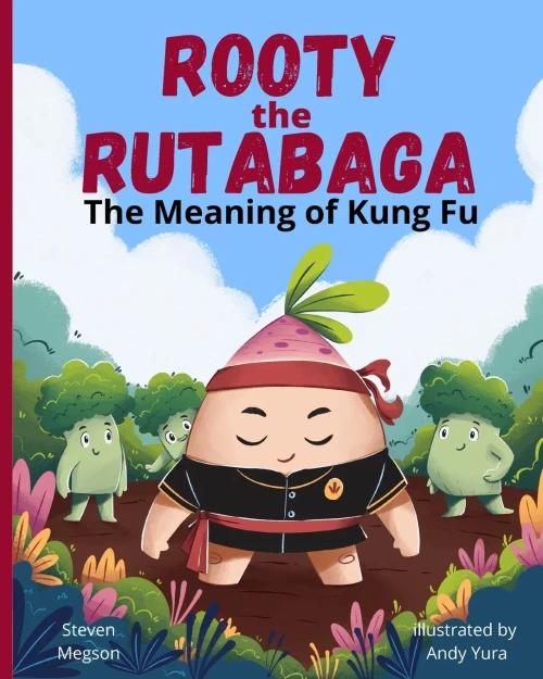 Rooty The Rutabaga: The Meaning Of Kung Fu