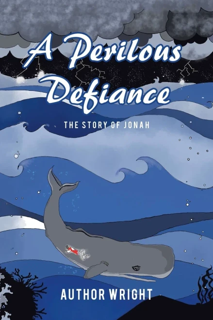 A Perilous Defiance: The Story Of Jonah