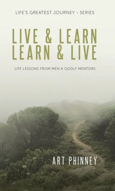 Live & Learn / Learn & Live: Lessons From Men & Godly Mentors