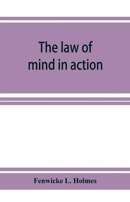 The law of mind in action; daily lessons and treatments in mental and spiritual science