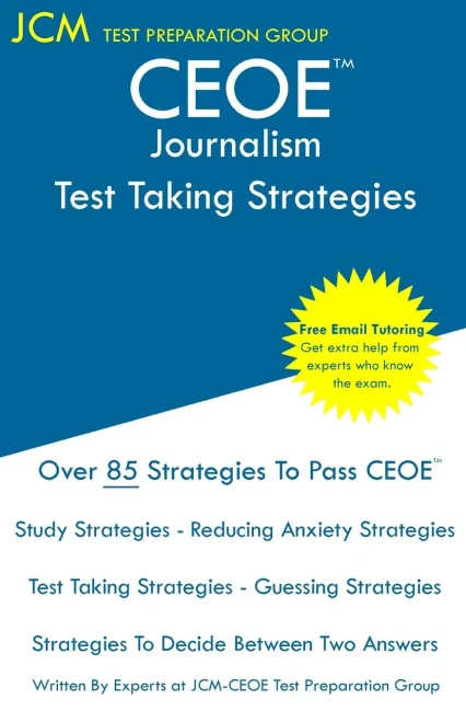 CEOE Journalism - Test Taking Strategies: CEOE 137 - Free Online Tutoring - New 2020 Edition - The latest strategies to pass your exam.