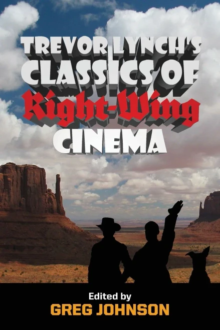 Trevor Lynch's Classics Of Right-Wing Cinema