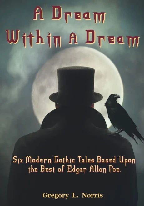 A Dream Within A Dream: Six Modern Gothic Tales Based Upon The Best Of Edgar Allan Poe
