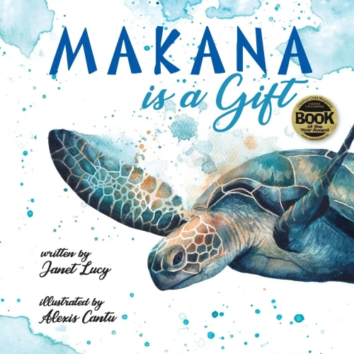 Makana Is A Gift: A Little Green Sea Turtle's Quest For Identity And Purpose