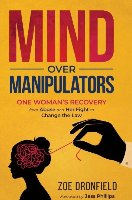 Mind Over Manipulators: One WomenS Recovery From Abuse And Her Fight To Change The Law