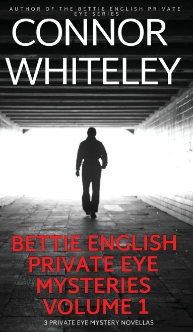 Bettie English Private Eye Mysteries Volume 1: 3 Private Eye Mystery Novellas (The Bettie English Private Eye Mysteries)