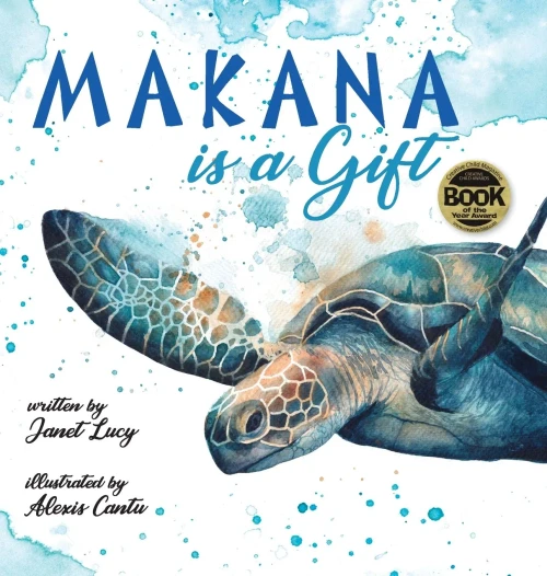 Makana Is A Gift: A Little Green Sea Turtle's Quest For Identity And Purpose