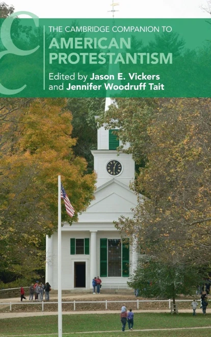 The Cambridge Companion To American Protestantism (Cambridge Companions To Religion)