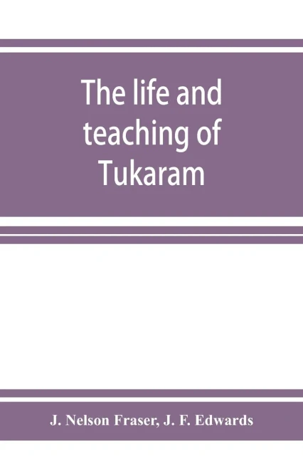 The life and teaching of Tukārām