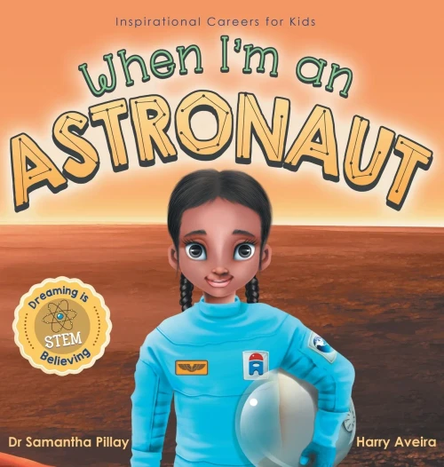 When I'M An Astronaut: Dreaming Is Believing: Stem (Inspirational Careers For Kids)