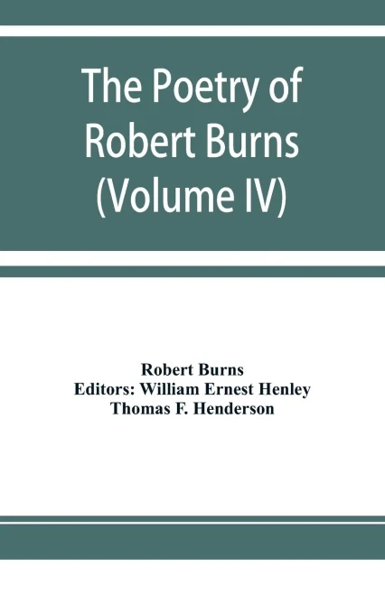 The poetry of Robert Burns (Volume IV)