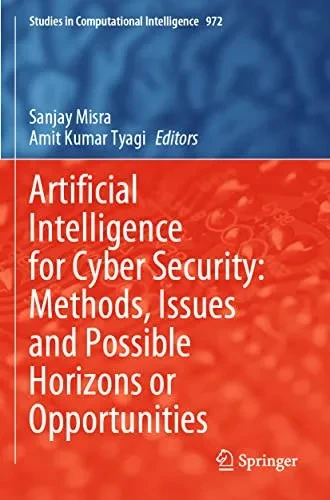 Artificial Intelligence For Cyber Security: Methods, Issues And Possible Horizons Or Opportunities (Studies In Computational Intelligence, 972)