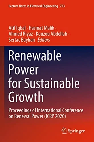 Renewable Power For Sustainable Growth: Proceedings Of International Conference On Renewal Power (Icrp 2020) (Lecture Notes In Electrical Engineering, 723)