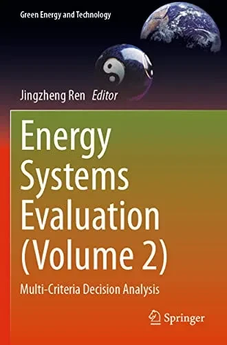 Energy Systems Evaluation (Volume 2): Multi-Criteria Decision Analysis (Green Energy And Technology)