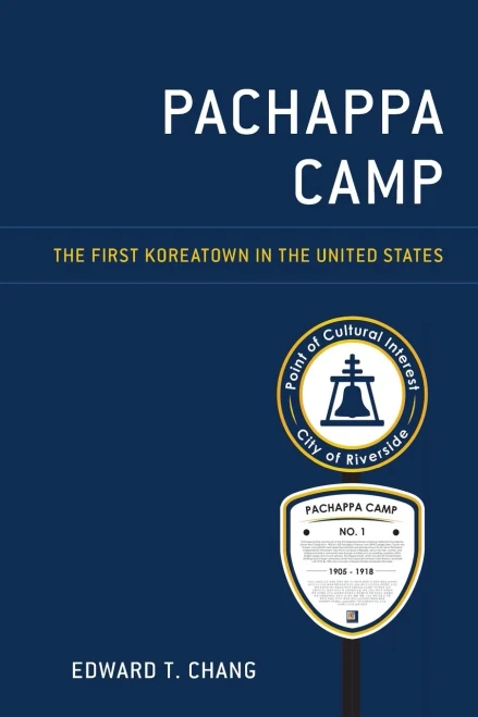 Pachappa Camp: The First Koreatown In The United States (Korean Communities Across The World)