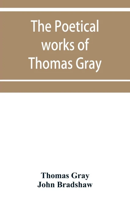The poetical works of Thomas Gray: English and Latin
