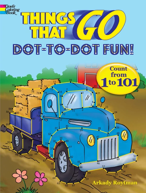 Things That Go Dot-to-Dot Fun!: Count from 1 to 101 (Dover Children's Activity Books)