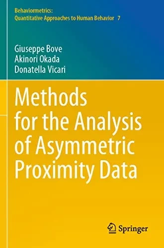 Methods For The Analysis Of Asymmetric Proximity Data (Behaviormetrics: Quantitative Approaches To Human Behavior, 7)