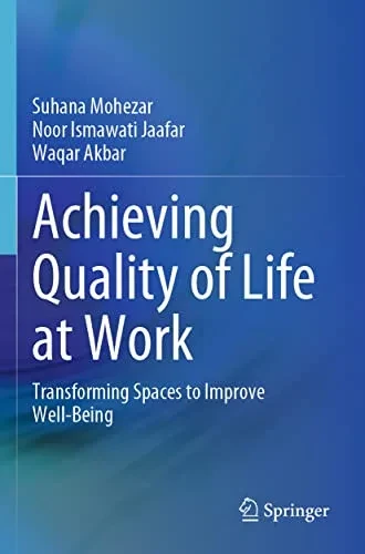 Achieving Quality Of Life At Work: Transforming Spaces To Improve Well-Being