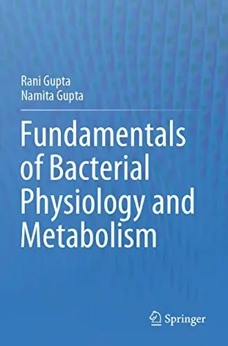 Fundamentals Of Bacterial Physiology And Metabolism