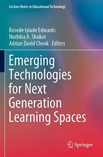 Emerging Technologies For Next Generation Learning Spaces (Lecture Notes In Educational Technology)