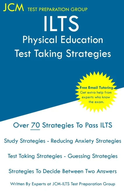 ILTS Physical Education - Test Taking Strategies: ILTS 144 Exam - Free Online Tutoring - New 2020 Edition - The latest strategies to pass your exam.