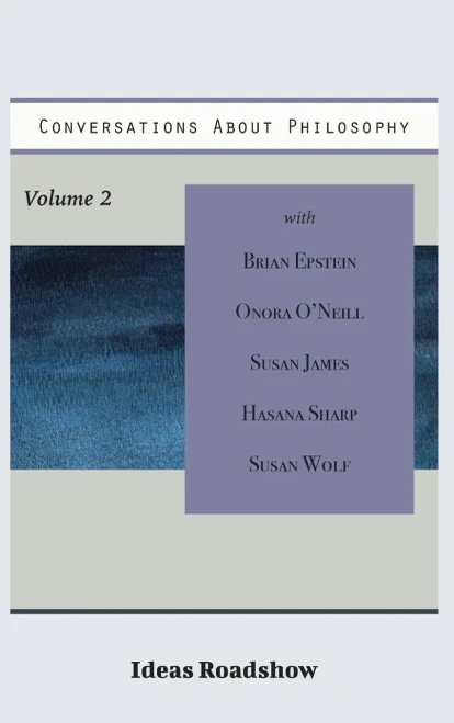 Conversations About Philosophy, Volume 2 (Ideas Roadshow Collections)