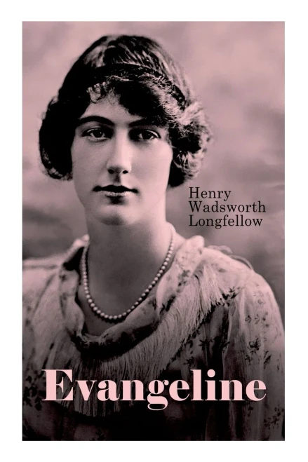 Evangeline: A Tale Of Acadie