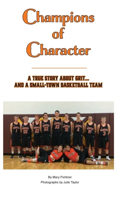 Champions Of Character, A True Story About Grit...And A Small Town Basketball Team