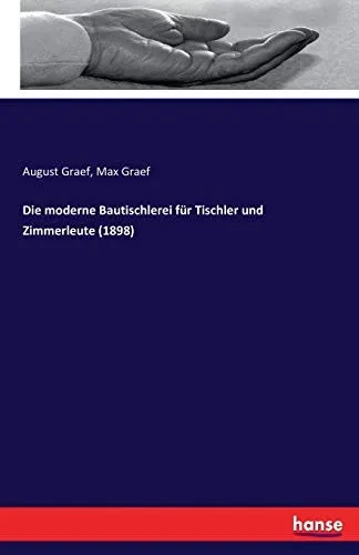 Die Moderne Bautischlerei Für Tischler Und Zimmerleute: Atlas (German Edition)