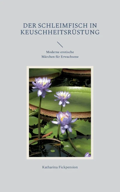 Der Schleimfisch In Keuschheitsrüstung: Moderne Erotische Märchen Für Erwachsene (German Edition)