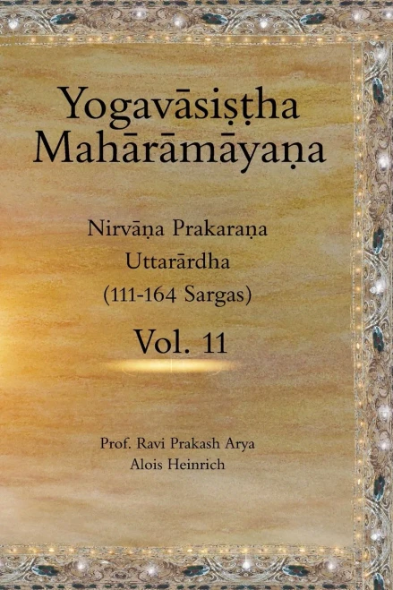 The Yogavasi??Ha Maharamaya?A, Vol. 11: Nirva?A Prakara?A (Uttarardha, 111-164)