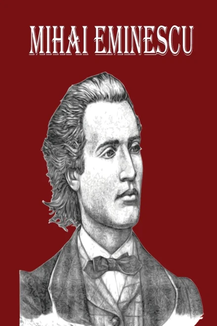 Mihai Eminescu: The Greatest Romanian Romantic Poet, Book Of Poems For Happiness!