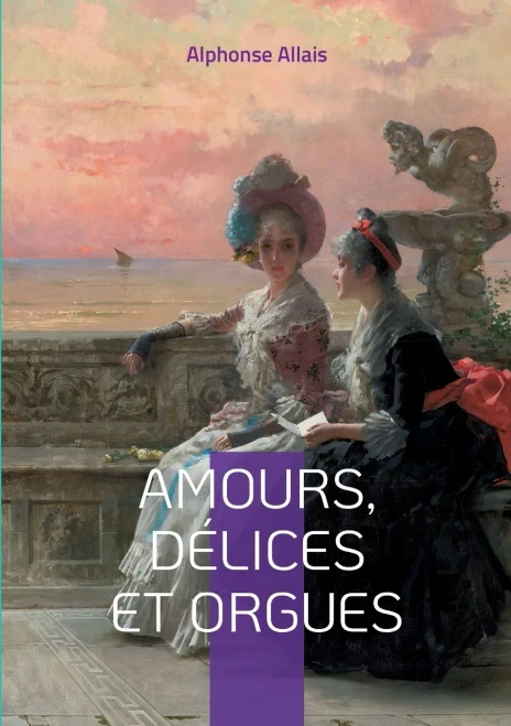 Amours, Délices Et Orgues (French Edition)