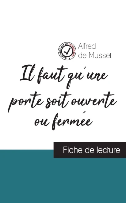 Il Faut Qu'Une Porte Soit Ouverte Ou Fermée De Alfred De Musset (Fiche De Lecture Et Analyse Complète De L'Oeuvre) (French Edition)