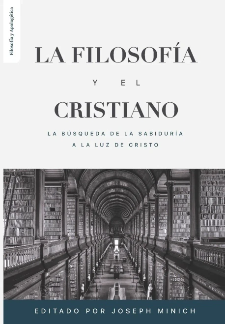 La Filosofia Y El Cristiano: La Busqueda De La Sabiduría A La Luz De Cristo (Spanish Edition)