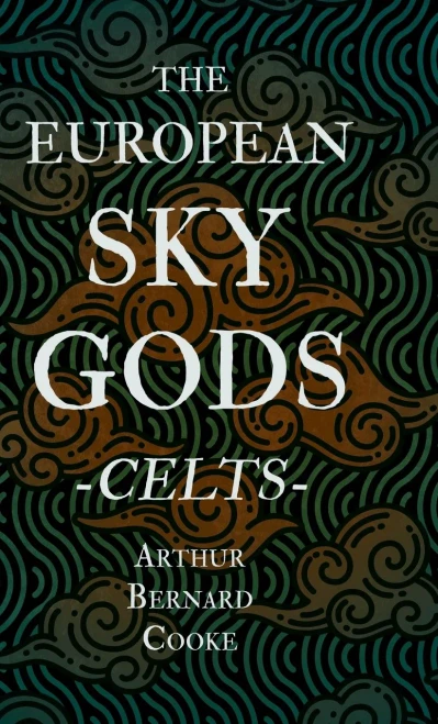 The European Sky Gods - Celts (Folklore History Series)