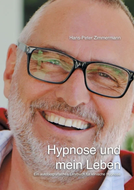 Hypnose Und Mein Leben: Ein Autobiografisches Lehrbuch Für Klinische Hypnose (German Edition)