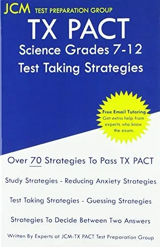 TX PACT Science Grades 7-12 - Test Taking Strategies: TX PACT 736 Exam - Free Online Tutoring - New 2020 Edition - The latest strategies to pass your exam.