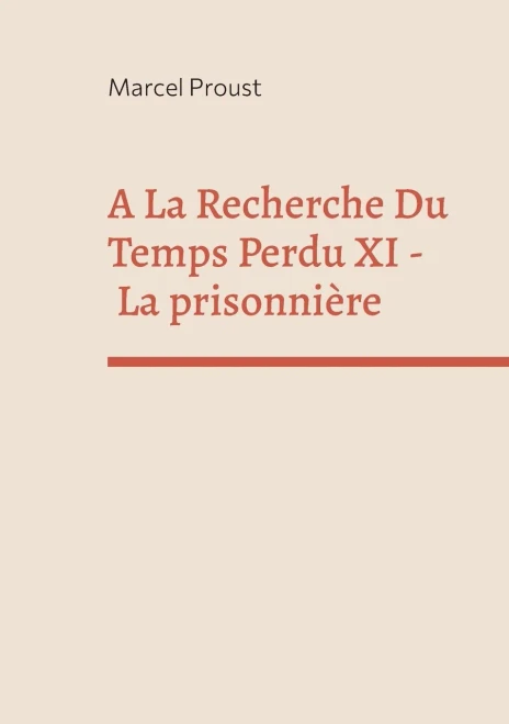 A La Recherche Du Temps Perdu Xi: La Prisonnière (French Edition)