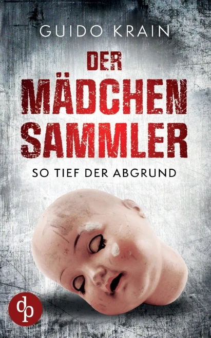 Der Mädchensammler: So Tief Der Abgrund (German Edition)